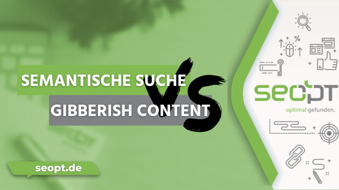 Semantische Suche vs. Gibberish Content